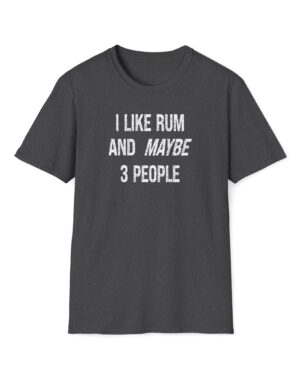 i like rum and maybe 3 people funny drinking tee