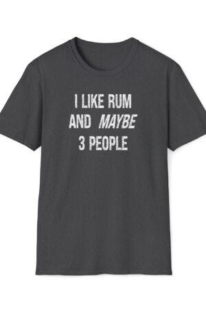 i like rum and maybe 3 people funny drinking tee