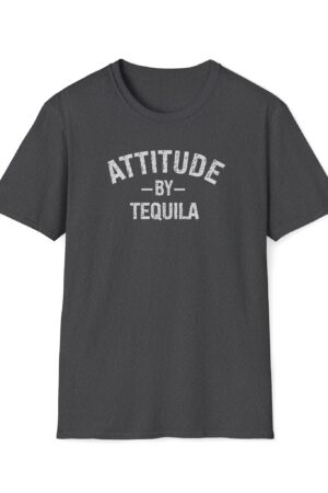 attitude by tequila funny drinking tee