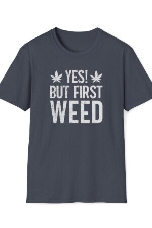 yes but first weed 420 tee