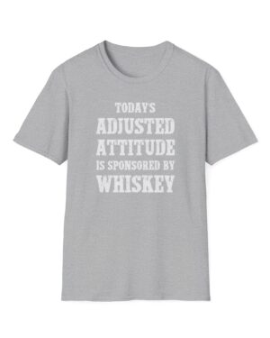 today's adjusted attitude sponsored by whiskey funny drinking tee