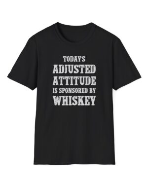 today's adjusted attitude sponsored by whiskey funny drinking tee