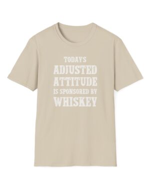 today's adjusted attitude sponsored by whiskey funny drinking tee