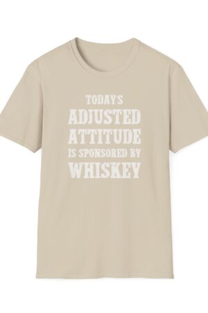 today's adjusted attitude sponsored by whiskey funny drinking tee