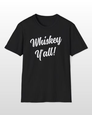 whiskey y'all! funny drinking tee