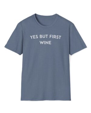 yes but first wine funny wine drinking tee
