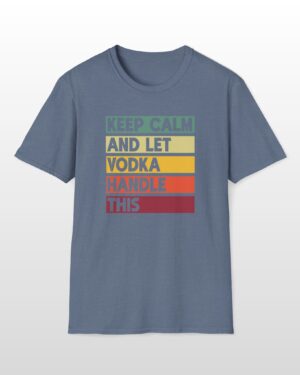 keep calm and let vodka handle this funny drinking tee