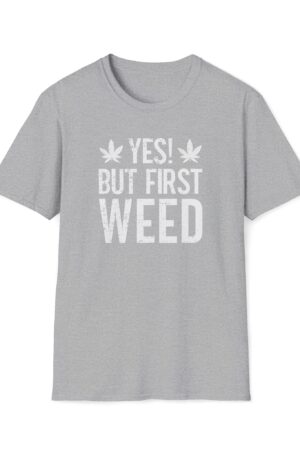 yes but first weed 420 tee