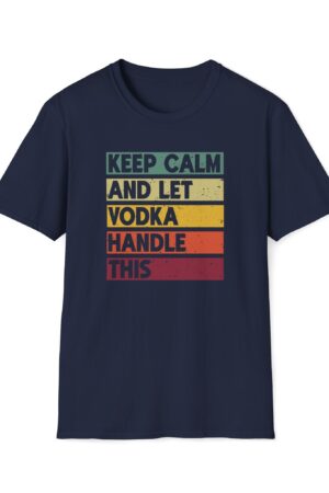 keep calm and let vodka handle this funny drinking tee