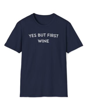 yes but first wine funny wine drinking tee