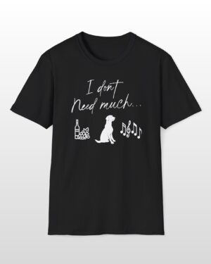 i don't need much funny wine drinking tee