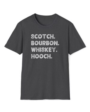 scotch. bourbon. whiskey. hooch. funny drinking tee