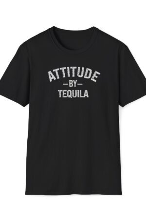 attitude by tequila funny drinking tee