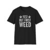 yes but first weed 420 tee