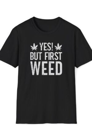 yes but first weed 420 tee