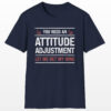 you need an attitude adjustment let me get my wine funny drinking tee