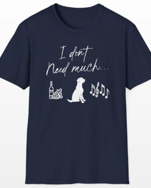 i don't need much funny wine drinking tee