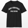 mas cerveza por favor funny drinking tee