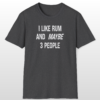 i like rum and maybe 3 people funny drinking tee