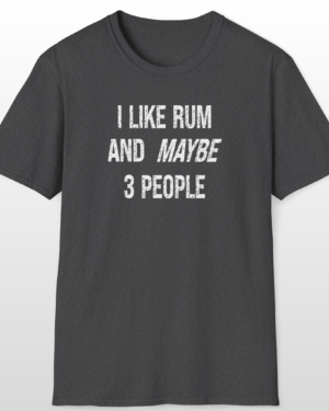 i like rum and maybe 3 people funny drinking tee