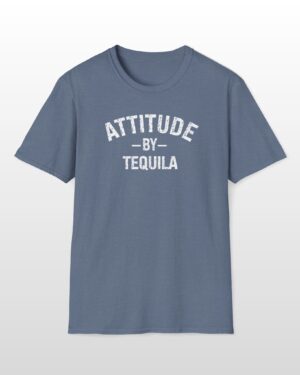 attitude by tequila funny drinking tee