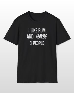 i like rum and maybe 3 people funny drinking tee