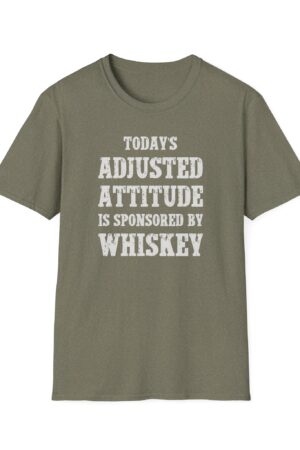 today's adjusted attitude sponsored by whiskey funny drinking tee