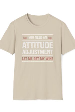 you need an attitude adjustment let me get my wine funny drinking tee
