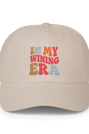 in my wining era funny drinking dad hat