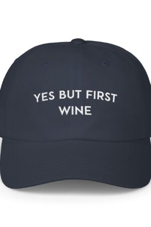 yes but first wine funny drinking dad hat