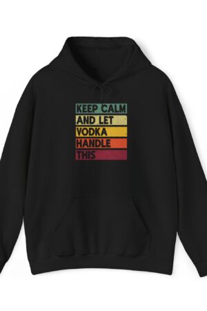 keep calm and let vodka handle this funny drinking hoodie