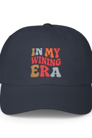 in my wining era funny drinking dad hat