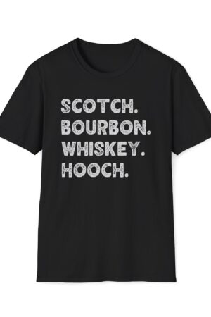 scotch. bourbon. whiskey. hooch. funny drinking tee