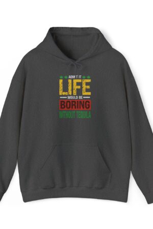 admit it life would be boring without tequila funny drinking hoodie