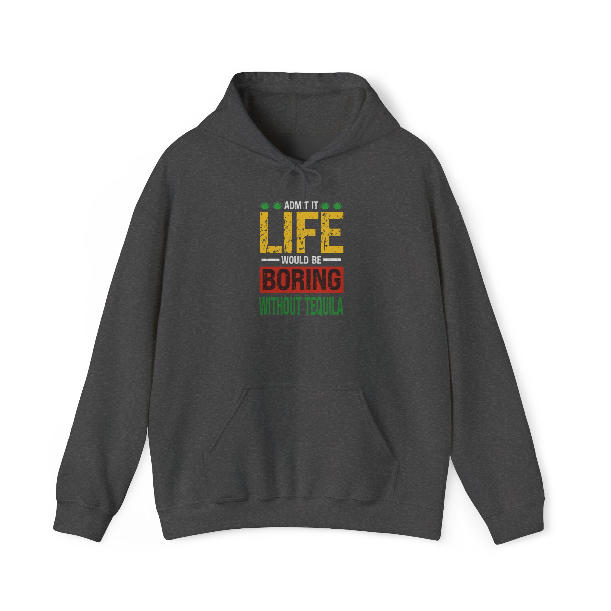 admit it life would be boring without tequila funny drinking hoodie