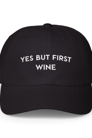 yes but first wine funny drinking dad hat