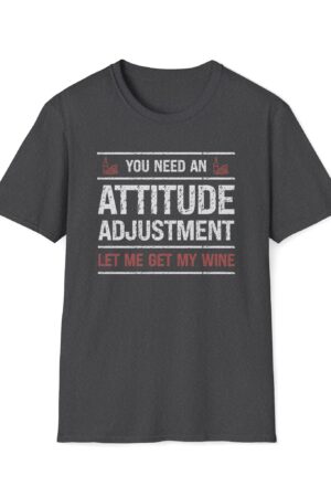 you need an attitude adjustment let me get my wine funny drinking tee