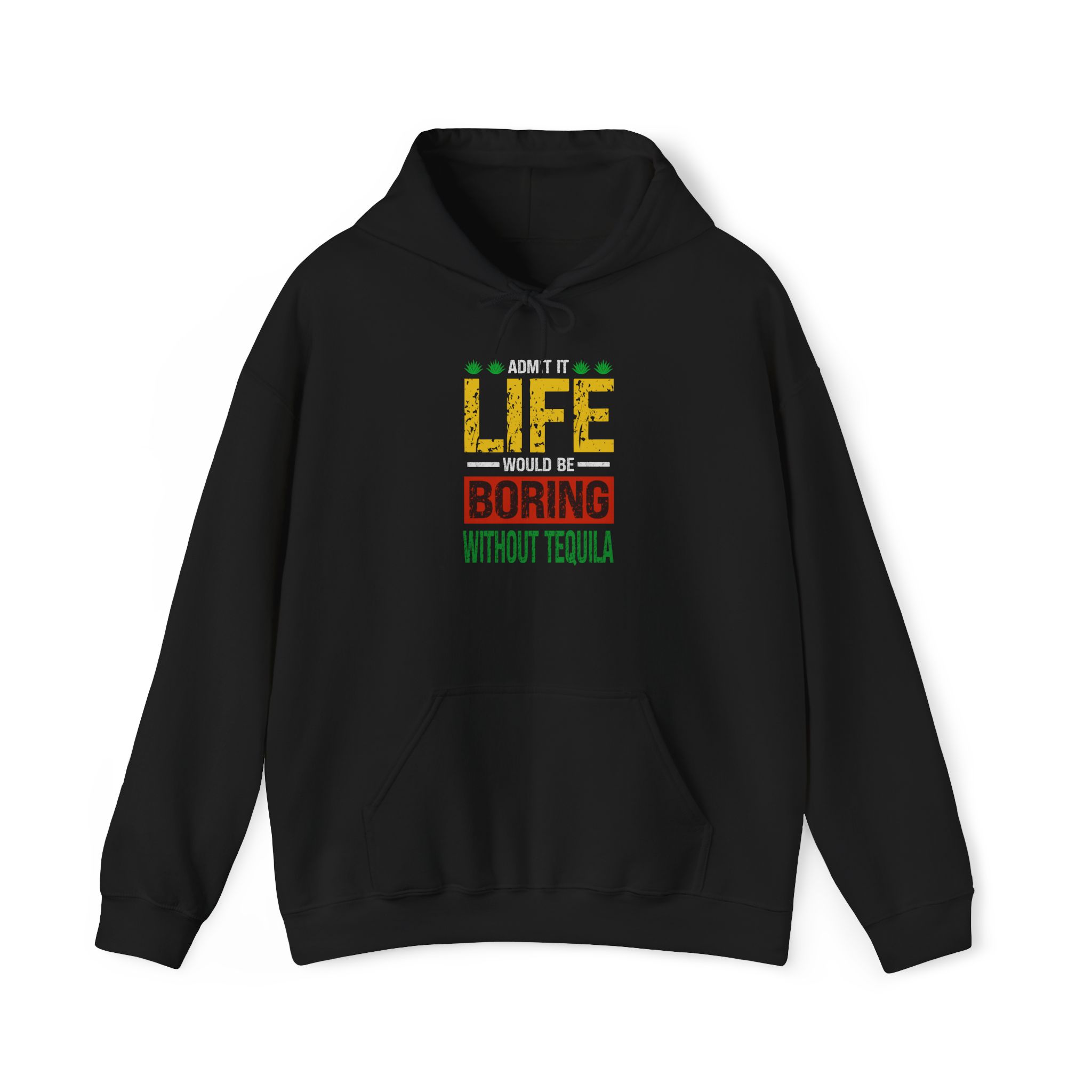 admit it life would be boring without tequila funny drinking hoodie