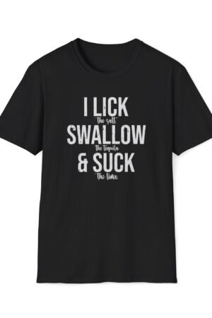 i lick the salt swallow the tequila and suck the lime vintage drinking tee
