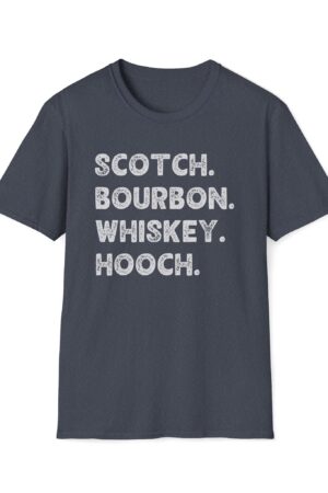 scotch. bourbon. whiskey. hooch. funny drinking tee