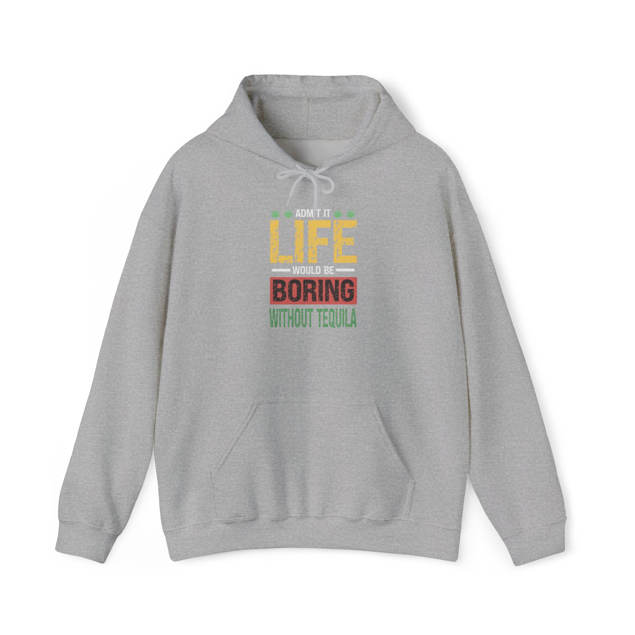 admit it life would be boring without tequila funny drinking hoodie