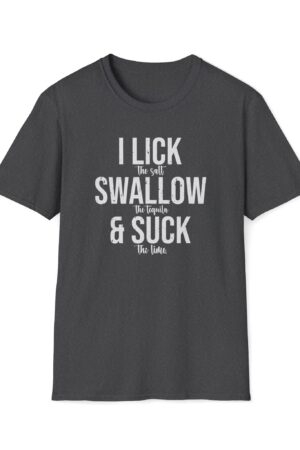 i lick the salt swallow the tequila and suck the lime vintage drinking tee