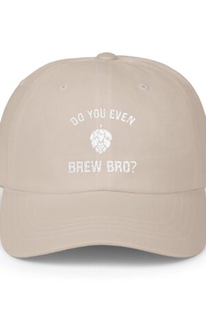 do you even brew bro? funny drinking dad hat