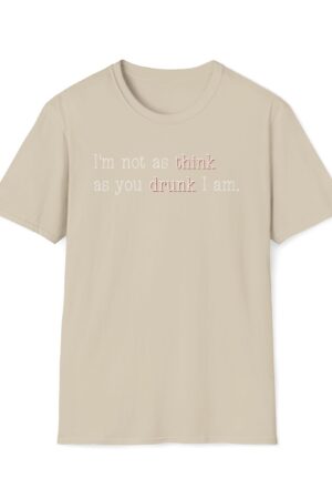 i'm not as think as you drunk i am funny drinking tee