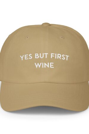 yes but first wine funny drinking dad hat
