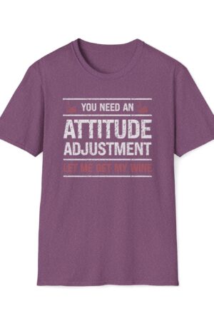 you need an attitude adjustment let me get my wine funny drinking tee