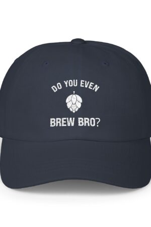 do you even brew bro? funny drinking dad hat