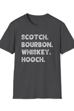 scotch. bourbon. whiskey. hooch. funny drinking tee