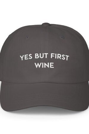 yes but first wine funny drinking dad hat