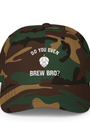 do you even brew bro? funny drinking dad hat
